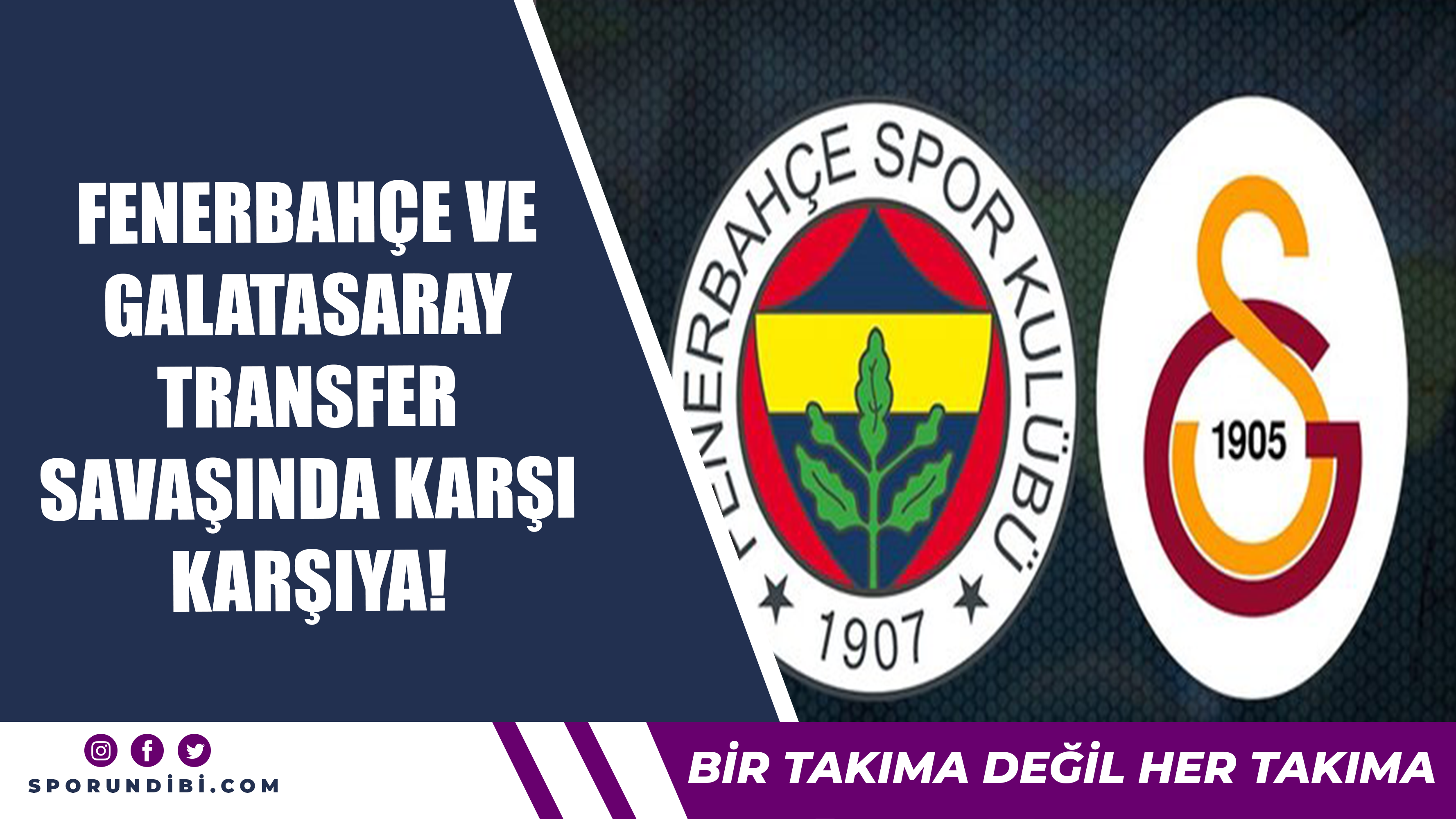 Fenerbahçe ve Galatasaray transfer savaşında karşı karşıya!