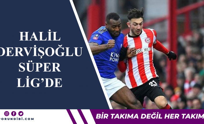Halil Dervişoğlu Süper Lig'de