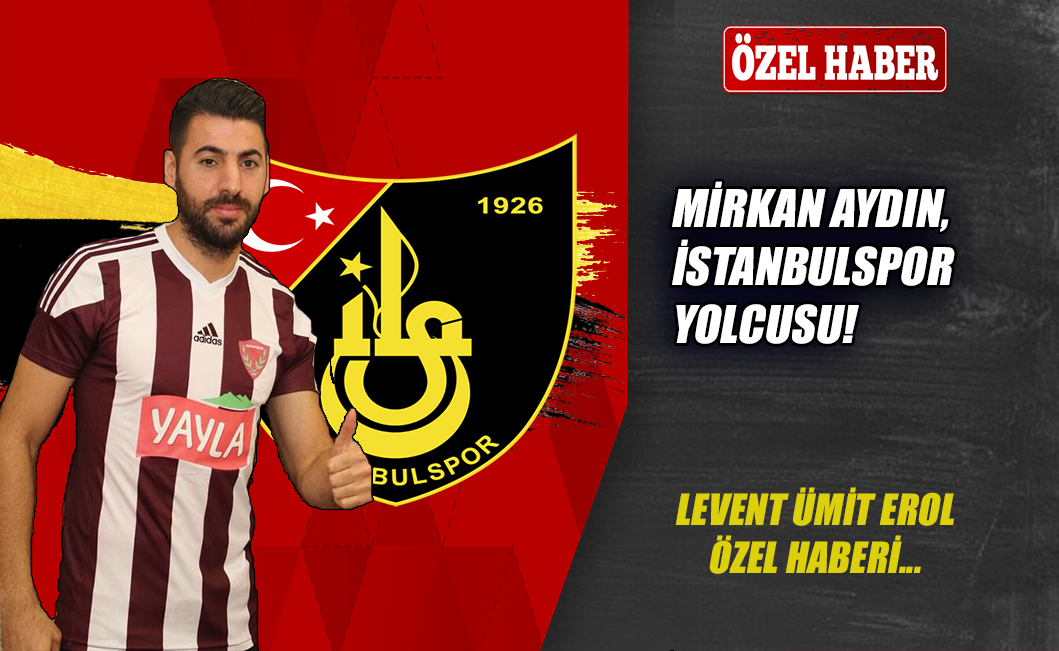 Mirkan Aydın, İstanbulspor yolcusu!