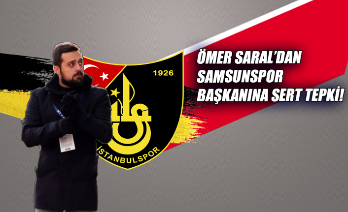 Ömer Saral'dan Samsunspor başkanına sert tepki!