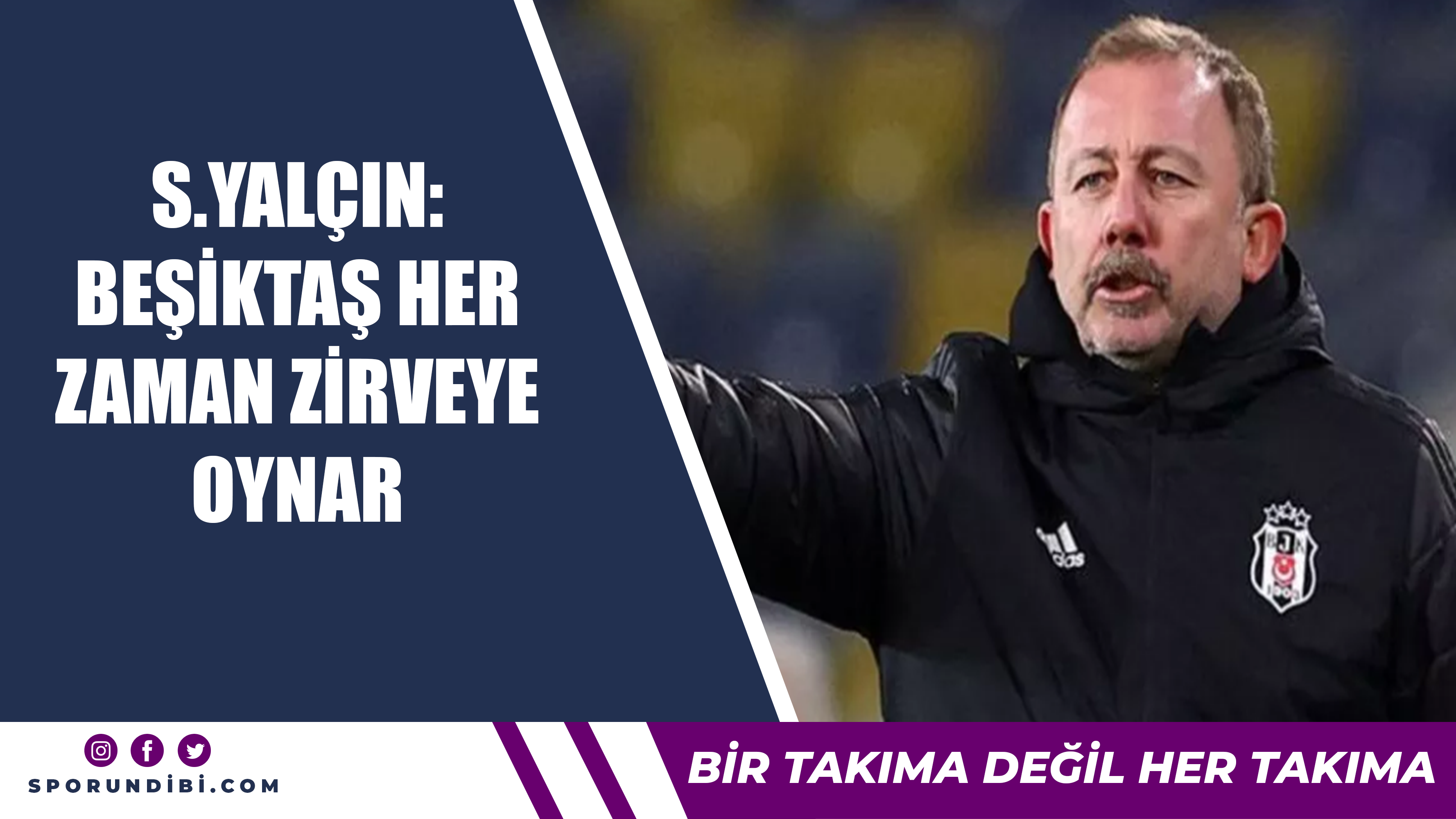 Sergen Yalçın'dan açıklama: Beşiktaş her zaman şampiyonluğa oynar