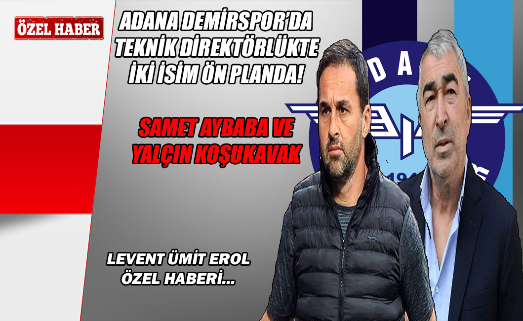 Adana Demirspor'da Samet Aybaba ve Yalçın Koşukavak ön planda!