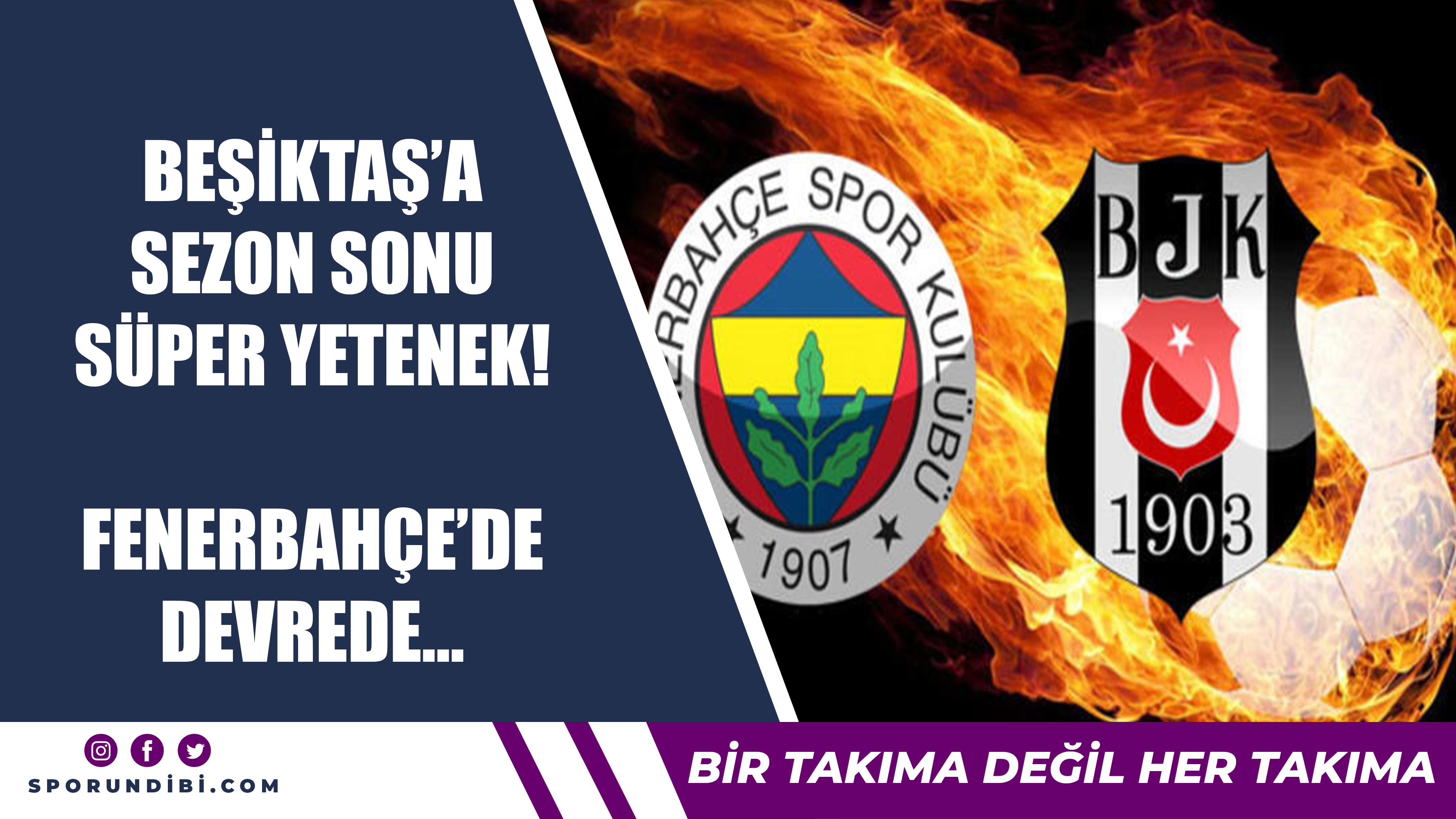 Beşiktaş'a sezon sonu süper yetenek! Fenerbahçe'de devrede...