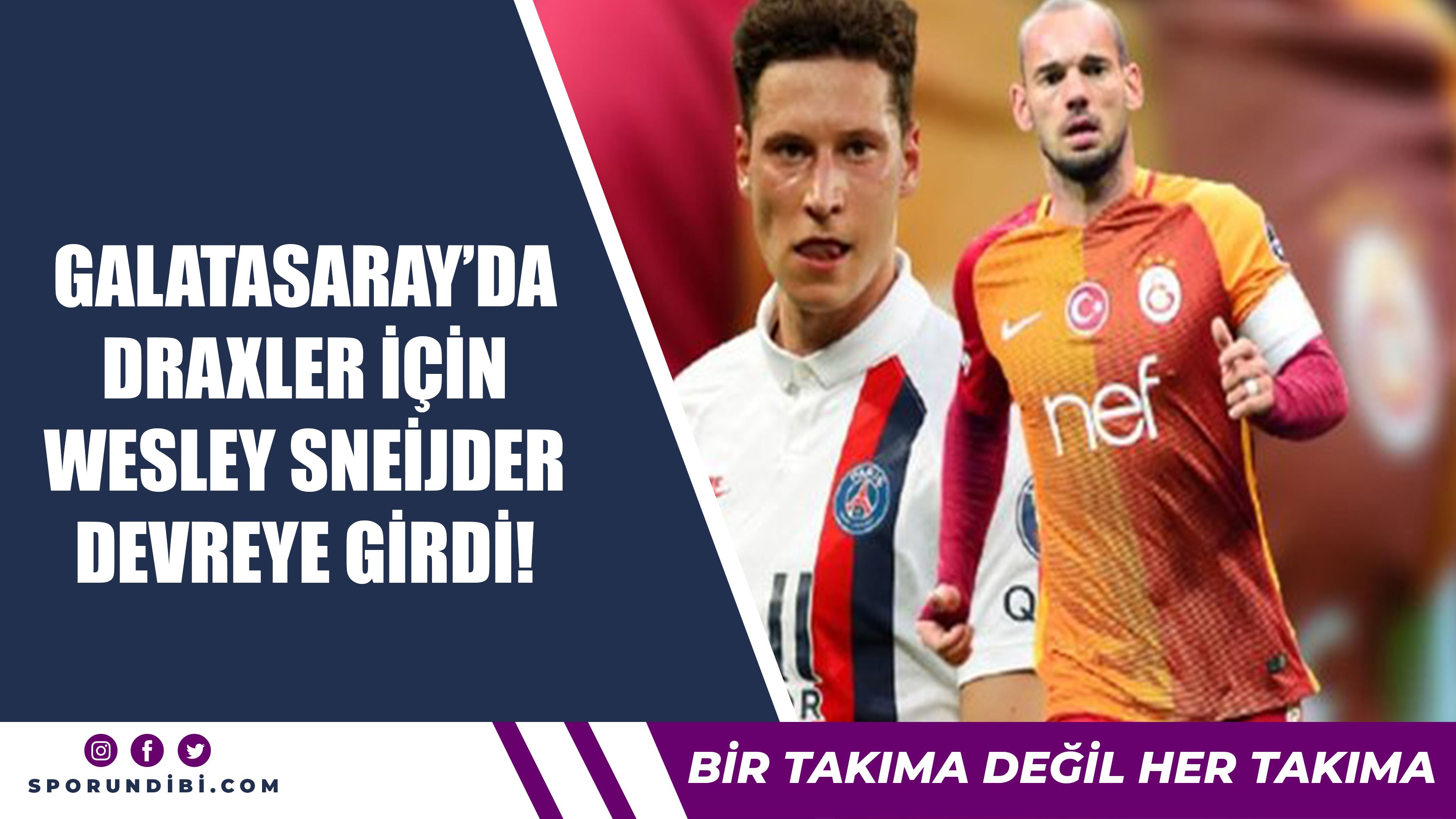 Galatasaray'da Draxler için Wesley Sneijder devreye girdi!