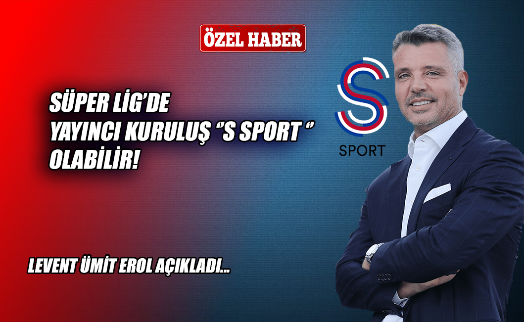 Süper Lig'de yayıncı kuruluş ''S Sport'' olabilir!