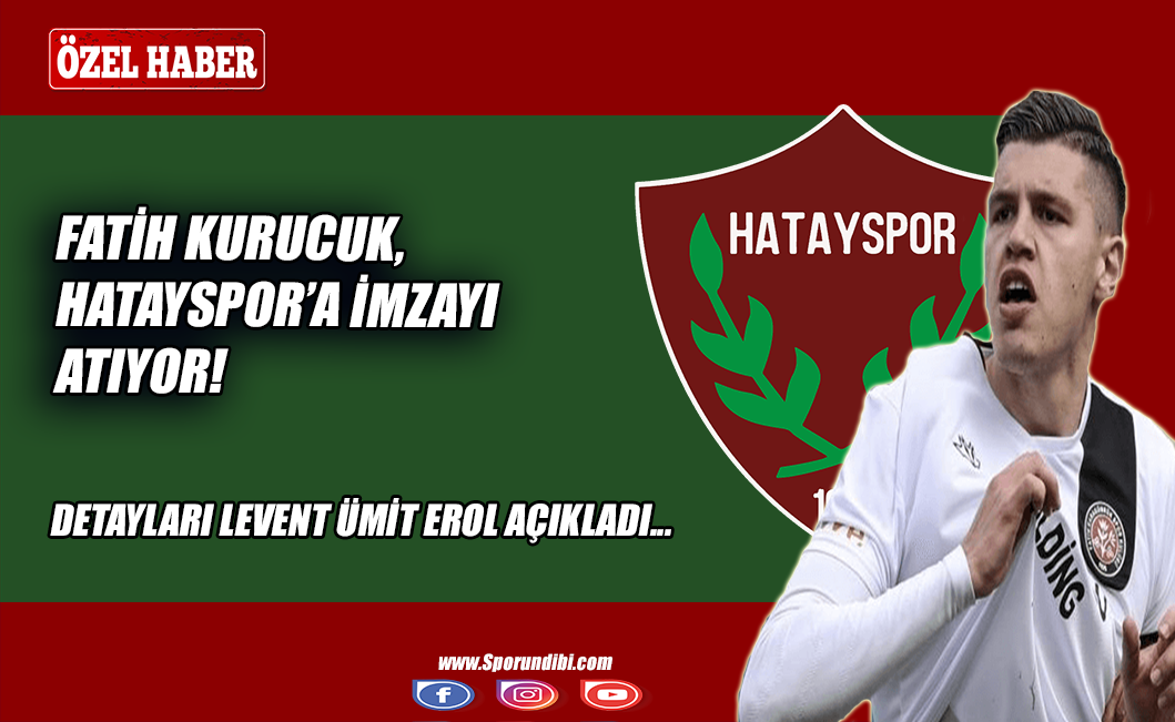 Fatih Kurucuk, Hatayspor'a imzayı atıyor!