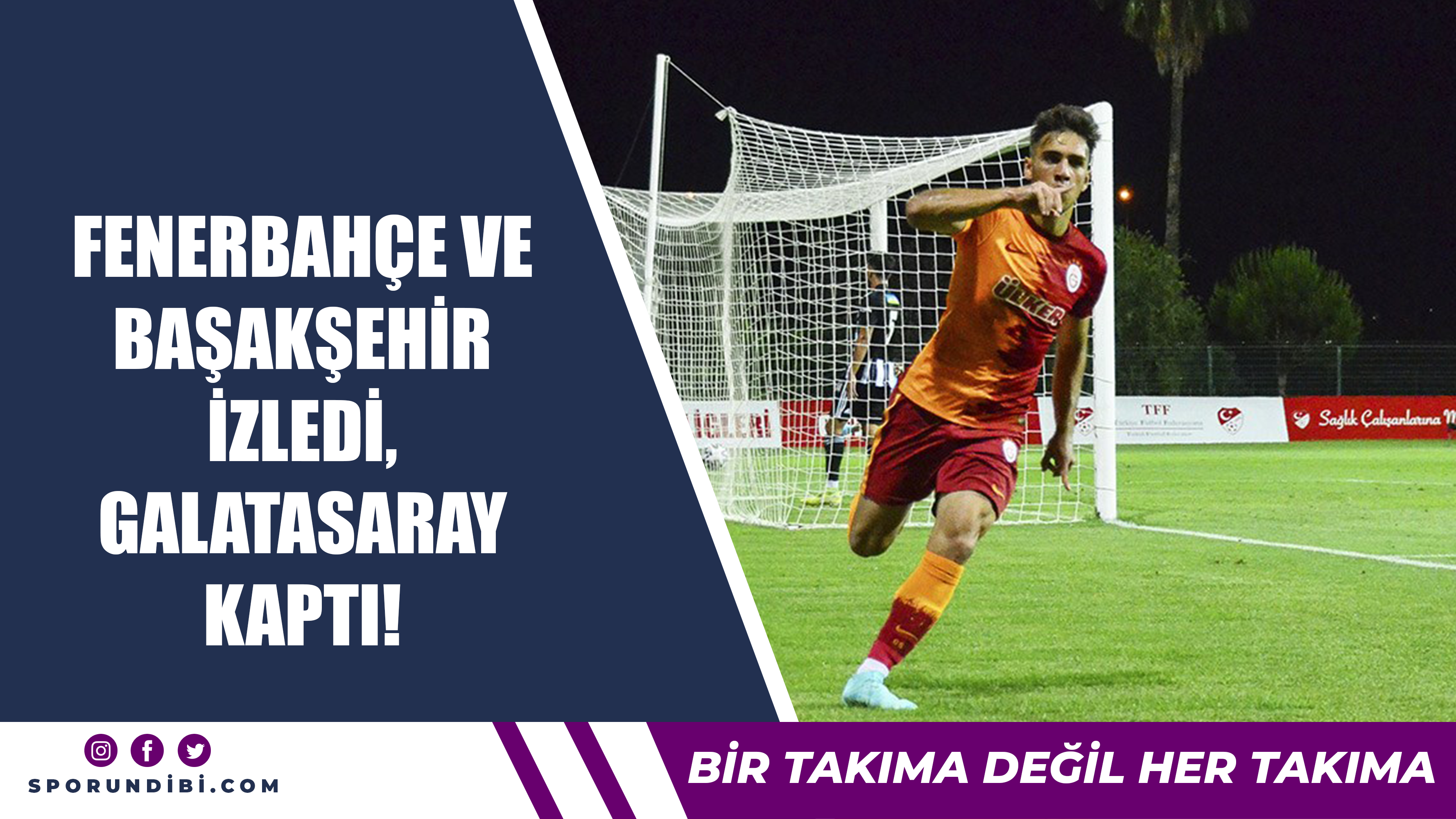 Fenerbahçe ve Başakşehir izledi Galatasaray kaptı!