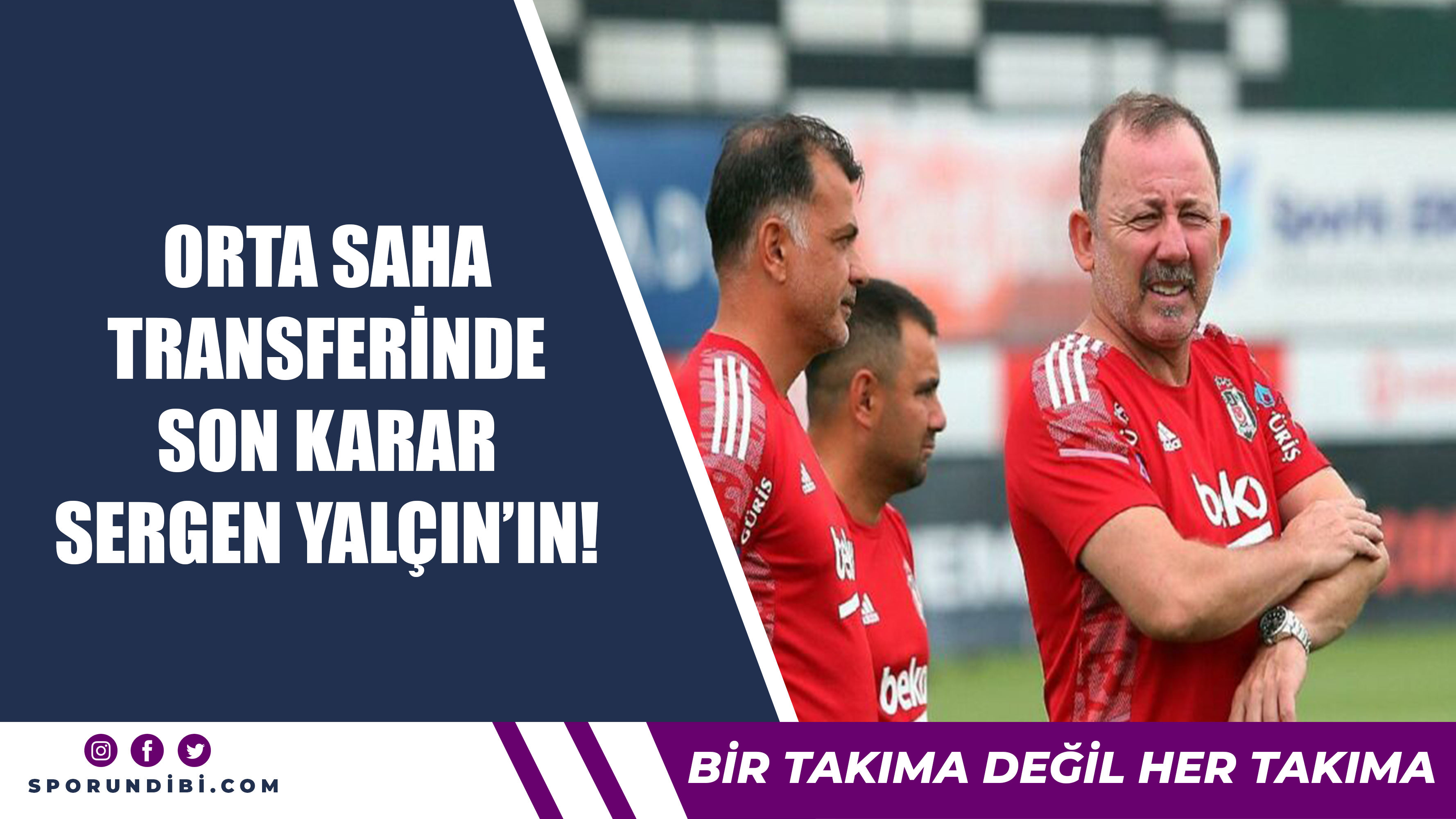 Orta saha transferinde son karar Sergen Yalçın'ın!