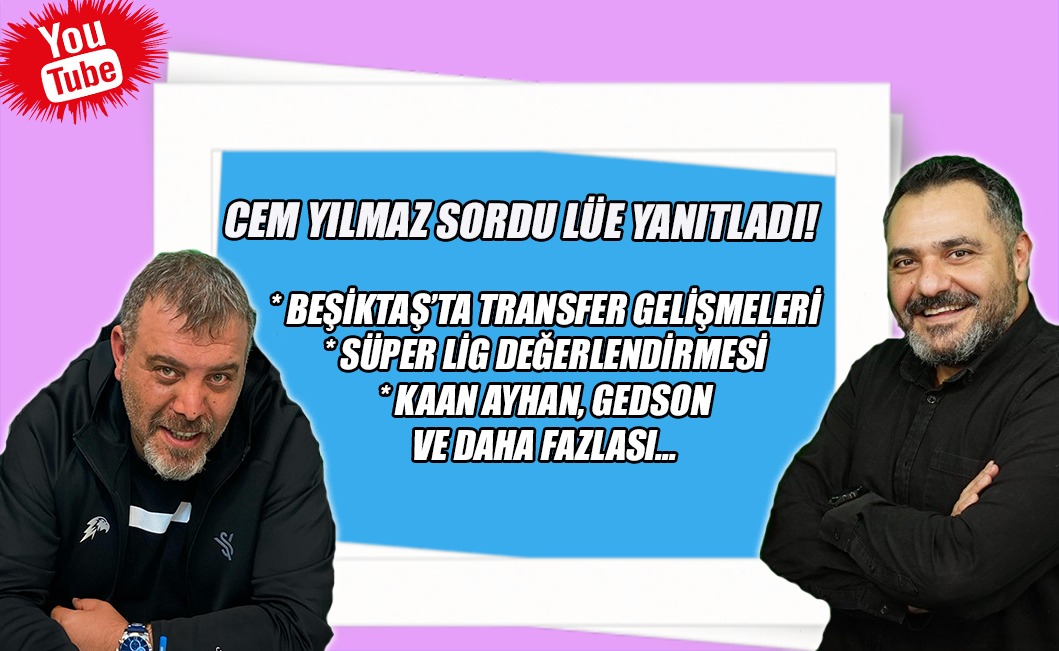 Levent Ümit Erol ve Cem Yılmaz, Beşiktaş gündemini değerlendirdi!