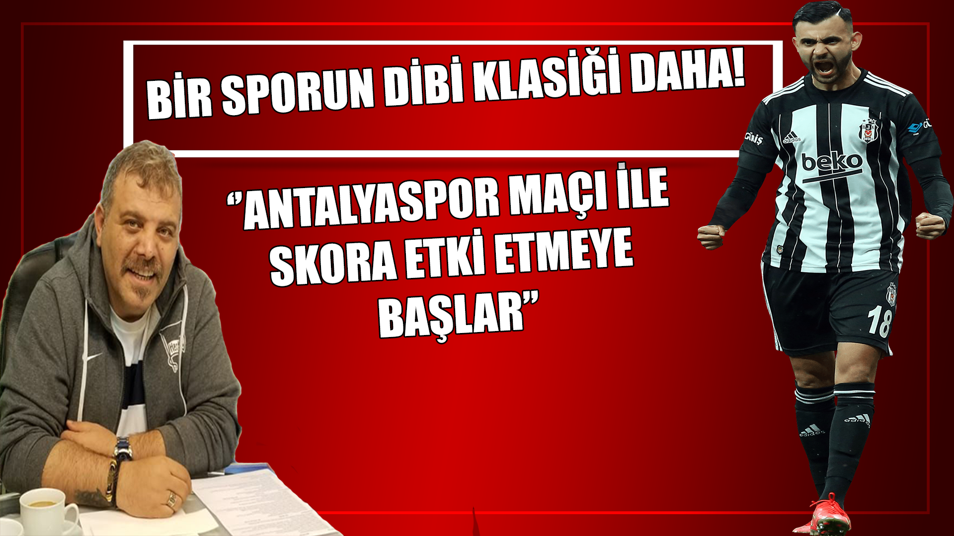 Bir Sporun Dibi Klasiği Daha! ''Ghezzal, Antalyaspor maçı ile skora etki etmeye başlar''