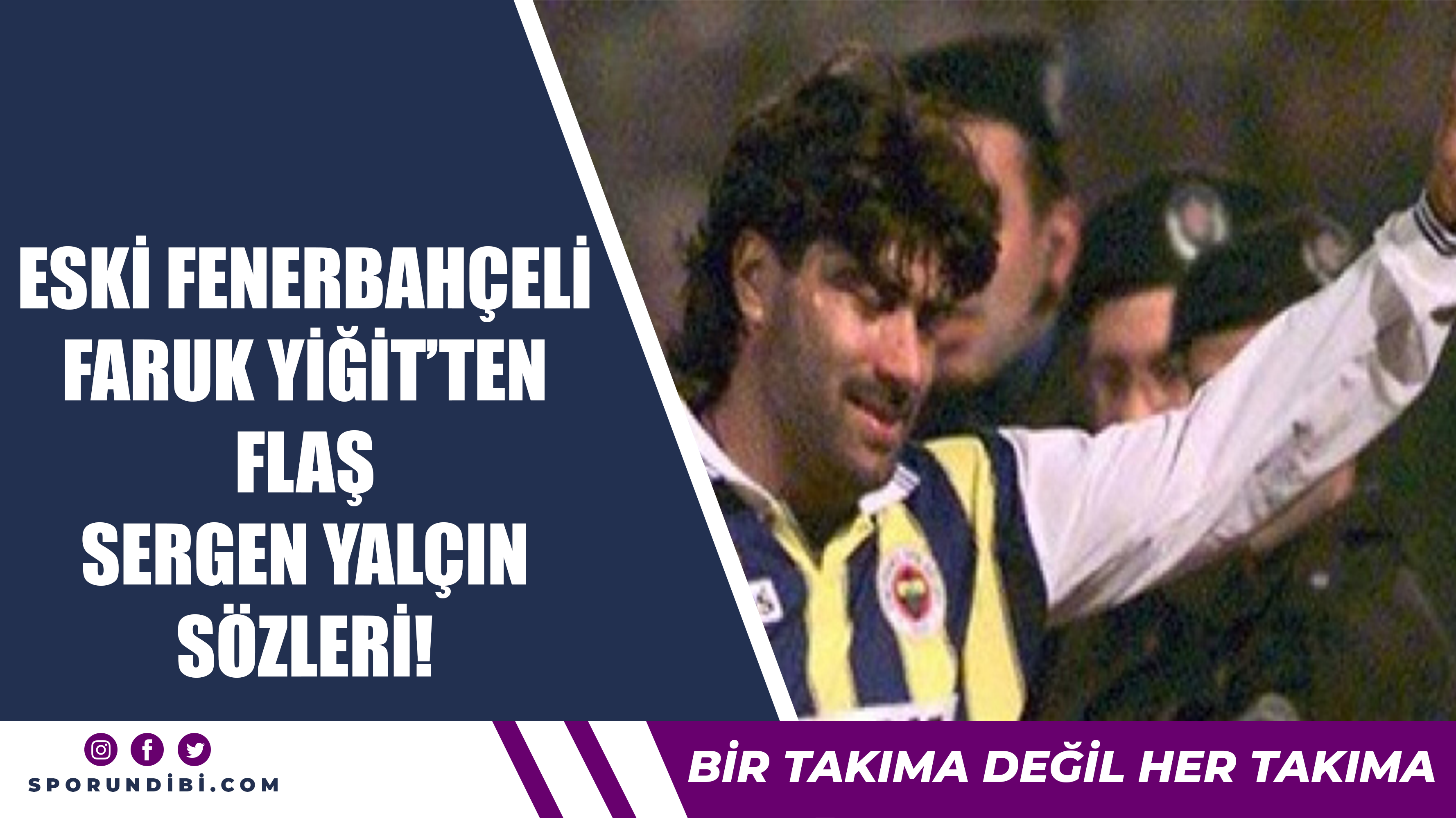 Eski Fenerbahçeli Faruk Yiğit'ten flaş Sergen Yalçın sözleri!
