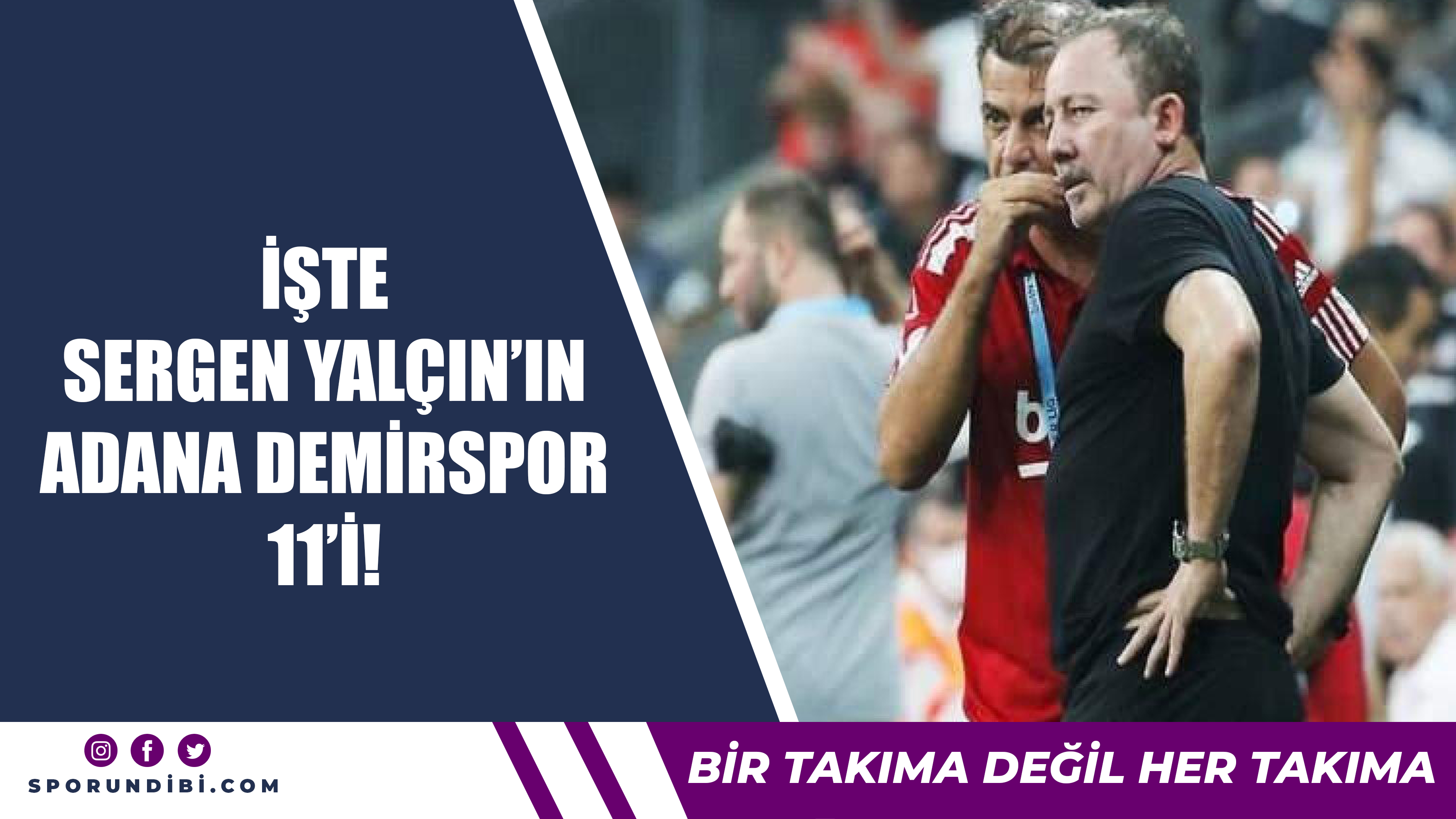 İşte Sergen Yalçın'ın Adana Demirspor 11'i!