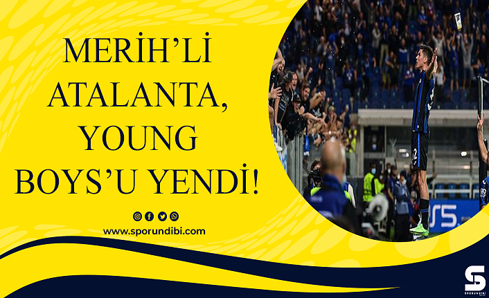 Merihli Atalanta, Young Boys'u yendi!