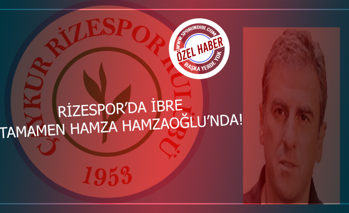 Rizespor'da ibre tamamen Hamza Hamzaoğlu'nda!