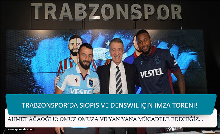 Trabzonspor'da Siopis ve Denswil için imza töreni!