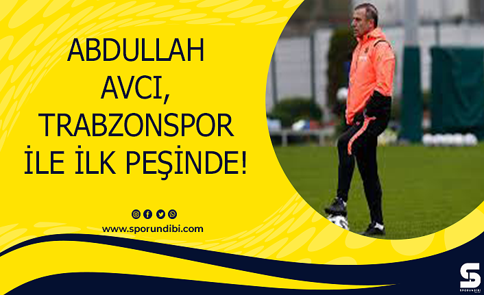 Abdullah Avcı, Trabzonspor ile ilk peşinde!