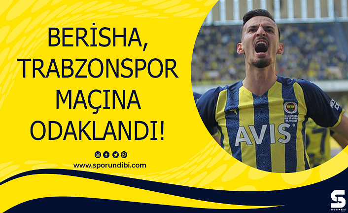 Berisha, Trabzonspor maçına odaklandı!
