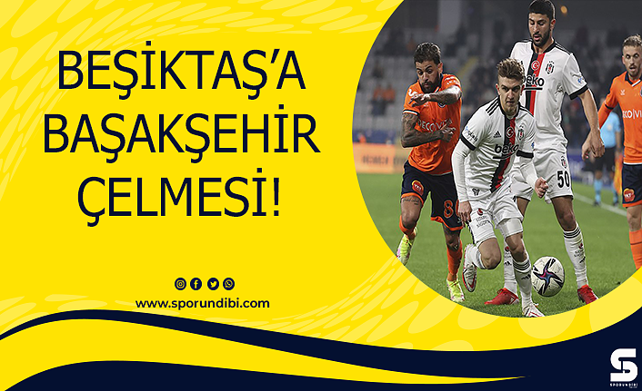 Beşiktaş'a Başakşehir çelmesi!