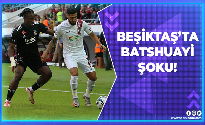 Beşiktaş'ta Batshuayi şoku!