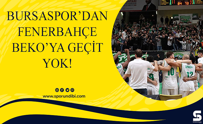 Bursaspor'dan Fenerbahçe Beko'ya geçit yok!