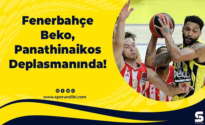 Fenerbahçe Beko, Panathinaikos Deplasmanında!