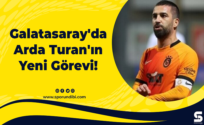 Galatasaray'da Arda Turan'ın Yeni Görevi!