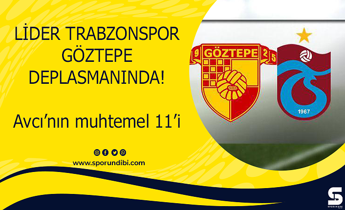 Lider Trabzonspor Göztepe deplasmanında! Avcı'nın muhtemel 11'i..