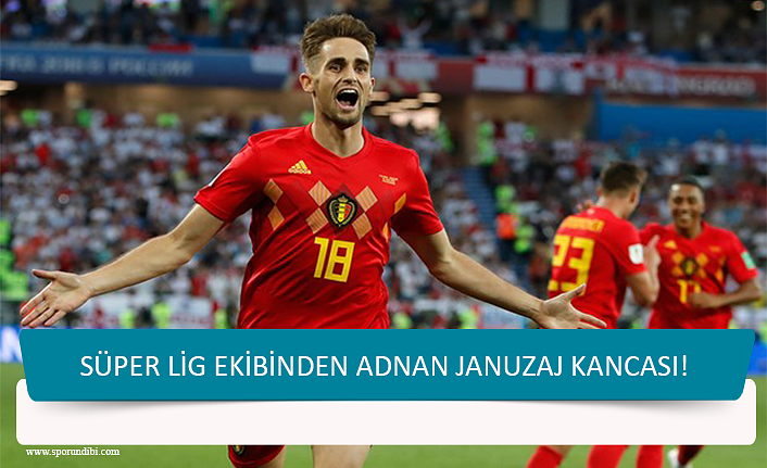 Süper Lig ekibinden Adnan Januzaj kancası!