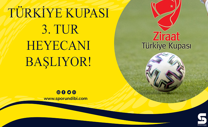 Türkiye Kupası 3. tur heyecanı başlıyor!