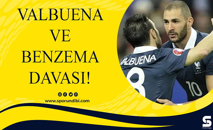 Valbuena ve Benzema davası!