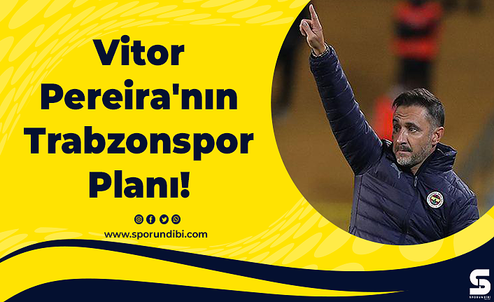 Vitor Pereira'nın Trabzonspor Planı!