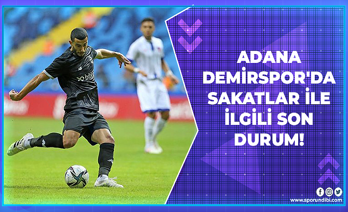Adana Demirspor'da Sakatlar İle İlgili Son Durum!