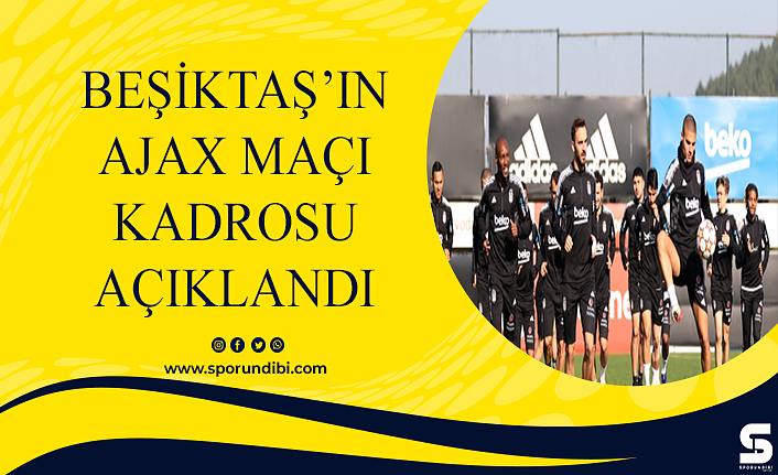 Beşiktaş'ın Ajax maçı kadrosu açıklandı