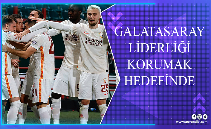 Galatasaray liderliği korumak hedefinde