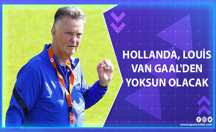 Hollanda, Louis Van Gaal'den yoksun olacak