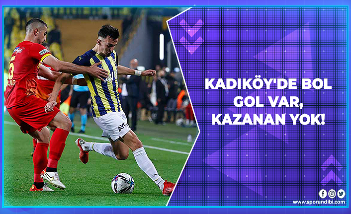 Kadıköy'de Bol Gol Var, Kazanan Yok!