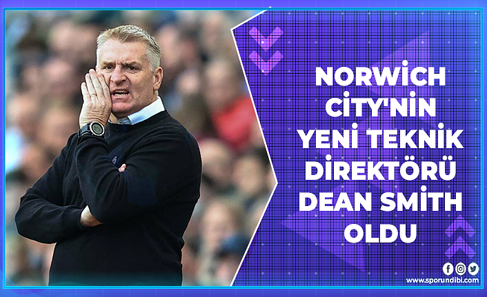 Norwich City'nin yeni teknik direktörü Dean Smith oldu