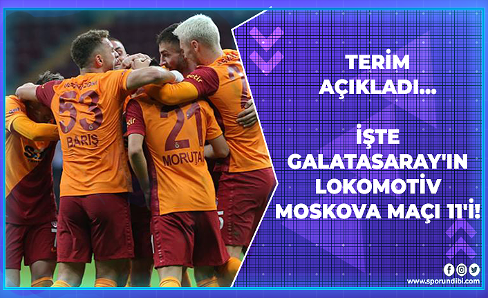 Terim Açıkladı...İşte Galatasaray'ın Lokomotiv Moskova Maçı 11'i!