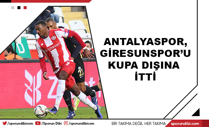 Antalyaspor, Giresunspor'u kupa dışına itti