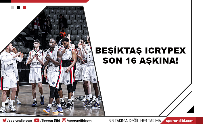Beşiktaş Icrypex son 16 aşkına!