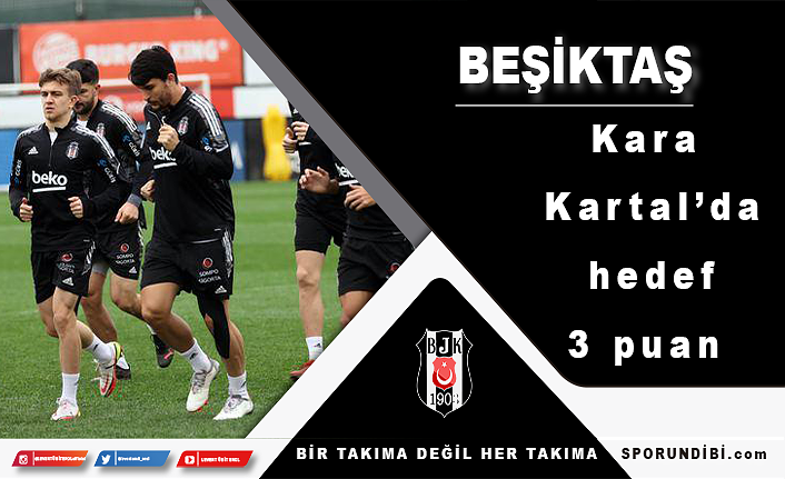 Beşiktaş'ta hedef 3 puan