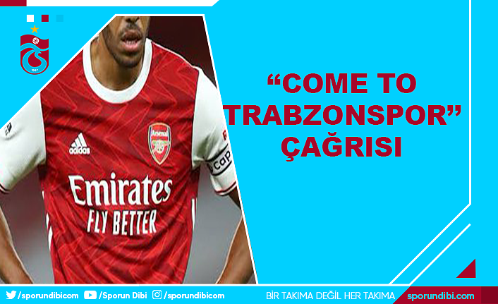 ''Come to Trabzonspor'' çağrısı