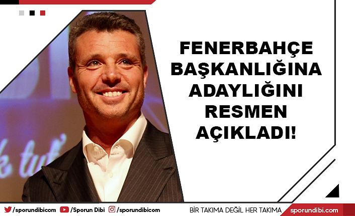 Fenerbahçe başkanlığına adaylığını resmen açıkladı