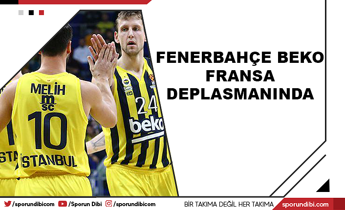 Fenerbahçe Beko Fransa deplasmanında