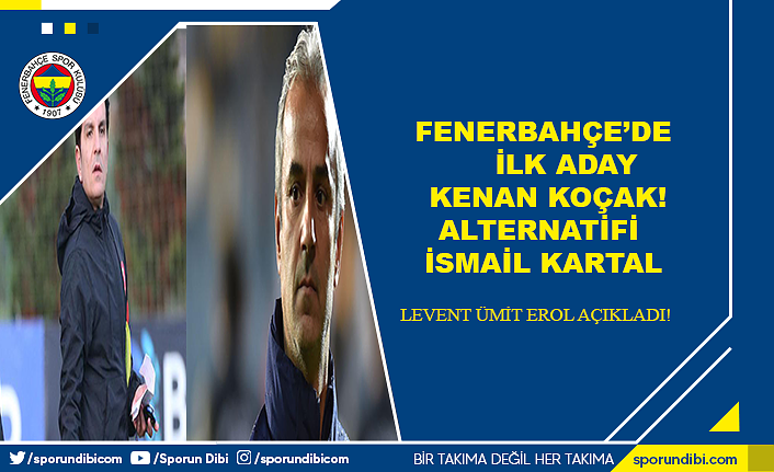 Fenerbahçe'de ilk aday Kenan Koçak! Alternatifi İsmail kartal
