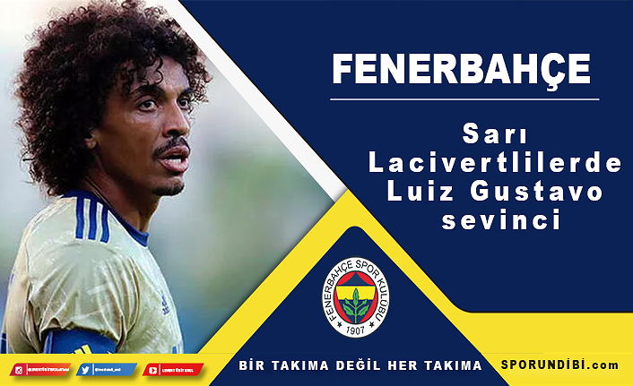 Fenerbahçe'de Luiz Gustavo sevinci