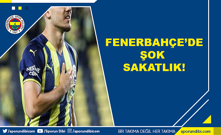 Fenerbahçe'de şok sakatlık!
