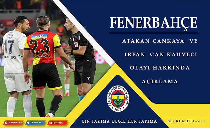 Fenerbahçe'den Atakan Çankaya ve İrfan Can Kahveci olayı hakkında açıklama
