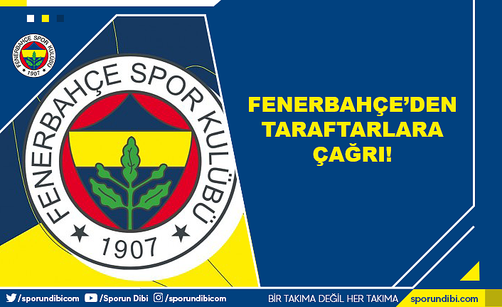 Fenerbahçe'den taraftarlara çağrı!
