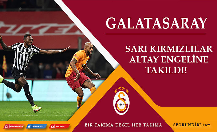 Galatasaray, Altay engeline takıldı!